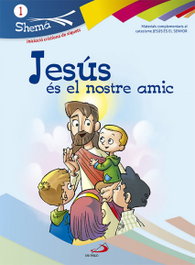 Jesús Es El Nostre Amic. Shema 1, VV.AA. - SAN PABLO EDITORIAL