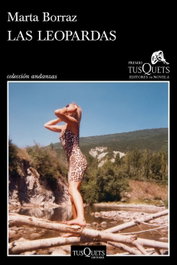 TUSQUETS, Las leopardas, Marta Borraz - Andanzas