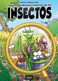 Las extraordinarias historias de los insectos, Christophe Cazenove - ALGAR EDITORIAL