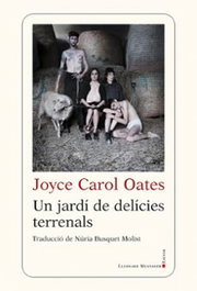 Un jardí de delícies terrenals, Joyce Carol Oates - LLEONARD MUNTANER