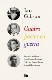 Cuatro poetas en guerra, Ian Gibson - B DE BOLSILLO