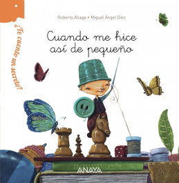 Cuando me hice así de pequeño, Roberto Aliaga - ANAYA