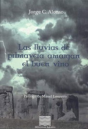 Las lluvias de primavera amargan el buen vino, Jorge C. Alonso - EDICIONES AGOEIRO