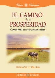 CREACION, El camino de la prosperidad, Orison Swett Marden - CREACION