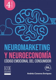 Neuromarketing y neuroeconomía, Andrés Cisneros Enríquez - ECOE EDICIONES