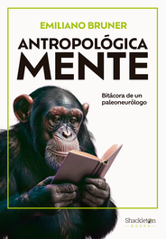 SHACKLETON BOOKS, Antropológica Mente, Emiliano Bruner - SHACKLETON BOOKS