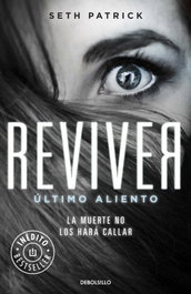 DEBOLSILLO, Reviver: último aliento, la muerte no los hará callar - Seth Patrick