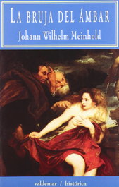 La bruja del ámbar, Johann Wilhelm Meinhold - VALDEMAR