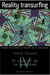 OBELISCO EDICIONES Reality Transurfing IV: Control de la Realidad, Vadim Zeland - OBELISCO EDICIONES