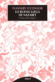 Lo bueno llega de Nazaret, Flannery O'Connor - RIALP