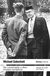 Ser conservador y otros ensayos escépticos, Michael Oakeshott - ALIANZA