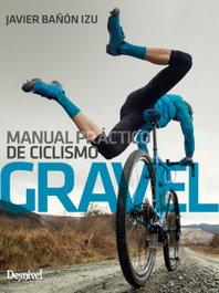 Manual práctico de ciclismo gravel, Javier Bañón Izu - DESNIVEL