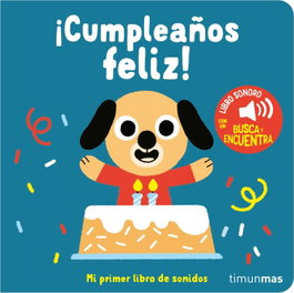 TIMUN MAS, ¡Cumpleaños feliz! Mi primer libro de sonidos - TIMUN MAS