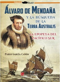 ÁLVARO DE MENDAÑA Y LA BÚSQUEDA DE LA TERRA AUSTRALIS, Pablo García Cañon - GALLAND