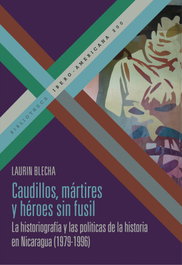 Caudillos, mártires y héroes sin fusil, Laurin Blecha - Iberoamericana - Vervuert