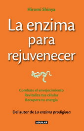AGUILAR La enzima para rejuvenecer, Hiromi Shinya - AGUILAR
