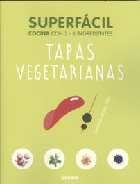 LIBRERO Tapas Vegetarianas: Cocina con 3-6 ingredientes