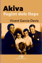 Akiva. Fugint dels llops, Vicent García Devís - COMP.AUSTROHONGARESA DE VAPOR
