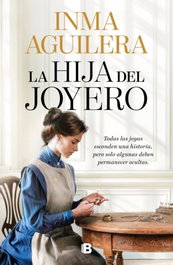 La hija del joyero, Inma Aguilera - EDICIONES B