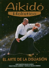 Aikido holistico. El arte de la disuasion, Jose Nalda, Pablo Nalda, Natalia Nalda - ALAS EDITORIAL