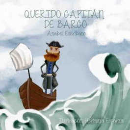 Querido capitán de barco, Anabel Escribano, Herminia Esparza - CARENA EDITORS