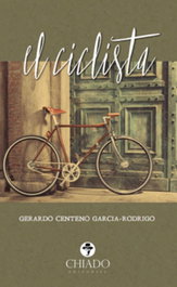 El Ciclista, Gerardo Centeno García-Rodrigo - CHIADO EDITORAL