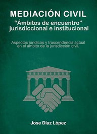 Punto Didot, Mediación Civil. Ámbitos de Encuentro Jurisdiccional e Institucional, José Díaz López - Punto Didot