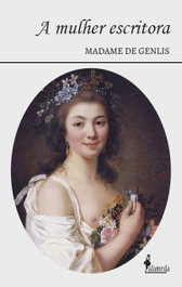 A mulher escritora, Madame de Genlis - ALAMEDA