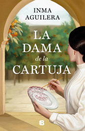 La dama de la Cartuja, Inma Aguilera - EDICIONES B