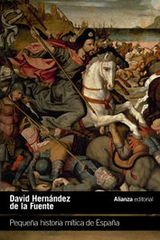 Pequeña historia mítica de España, David Hernández de la Fuente - ALIANZA