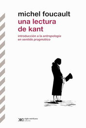 Una lectura de Kant, Michel Foucault - Siglo XXI Editores