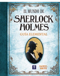 EDIMAT, El mundo de Sherlock Holmes: guía elemental, Daniel Smith