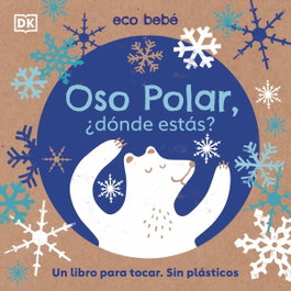 DORLING KINDERSLEY (DK), Oso polar, ¿dónde estás?
