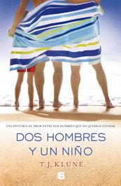 Dos hombres y un niño, T.J. Klune - EDICIONES B