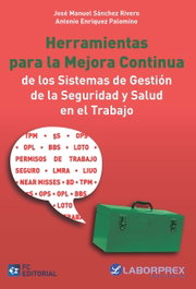 HERRAMIENTAS PARA LA MEJORA CONTINUA DE LOS SISTEMAS DE GESTION DED LA SEGURIDAD Y SALUD EN EL TRABAJO, José Manuel Sánchez Rivero, Antonio Enríquez Palomino - FUNDACION CONFEMETAL