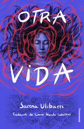 Otra vida, Sarena Ulibarri - CRONONAUTA EDITORIAL
