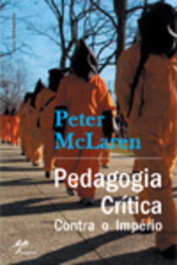Pedagogia Crítica Contra o Império, Peter McLaren - EDIÇOES PEDAGO