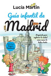 Guía Infantil de Madrid, Amparo Duñaiturria Laguarda/Lucía Martín Martín - Almuzara Editorial