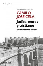 Judíos, moros y cristianos y otros escritos de viaje, Camilo José Cela - DEBOLSILLO