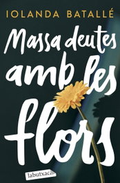 Massa deutes amb les flors, Iolanda Batallé Prats - LABUTXACA