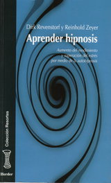 HERDER, Aprender hipnosis: aumento del rendimiento y superación del estrés por medio de autohipnosis - Dirk Revenstorf, Reinhold Zeyer