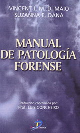 DIAZ DE SANTOS, Manual de patología forense - Di Maio, Vincent J.M./Dana, Suzanna E.