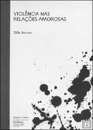 Violência nas relações amorosas - Uma análise sociológica dos casos detectados nos Institutos de Med, Zélia Barroso - EDIÇOES COLIBRI