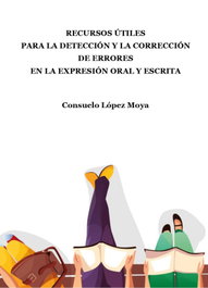 FUN READERS CB, RECURSOS ÚTILES PARA LA DETECCIÓN Y LA CORRECCIÓN DE ERRORES EN LA EXPRESIÓN ORAL Y ESCRITA, Consuelo López Moya - FUN READERS CB