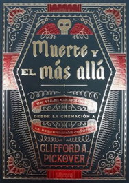 MUERTE Y EL MÁS ALLÁ, Clifford Pickover - ILUSBOOKS