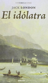 El Idólatra, Jack London - ENEIDA
