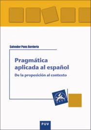 Pragmática aplicada al español, Salvador Pons Bordería - UNIVERSITAT VALENCIA
