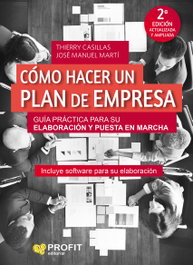 PROFIT, Cómo hacer un plan de empresa: Guía práctica - Casillas Vacher, Thierry/Martí, José Manuel