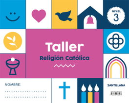 SANTILLANA, TALLER RELIGION CATOLICA NIVEL 3 - SANTILLANA