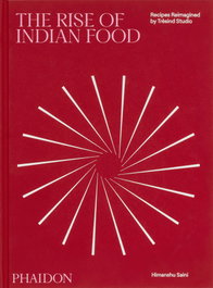 Phaidon THE RISE OF INDIAN FOOD, Massimo Bottura, Liam Collens, Himanshu Saini - Phaidon